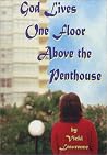 God Lives One Floor Above the Penthouse God Lives One Floor Above the Penthouse