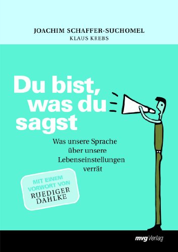 Du Bist, Was Du Sagst: Was Unsere Sprache Über Unsere Lebenseinstellung Verrät (Paperback)