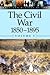 The Civil War: 1850-1895 (American History by Era, #5)