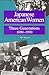Japanese American Women: Three Generations 1890-1990