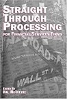 Straight Through Processing for Financial Services Firms Straight Through Processing for Financial Services Firms