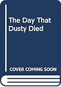 The Day That Dusty Died