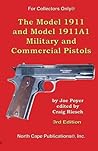 The Model 1911 and Model 1911A1 Military and Commercial Pistols (For Collectors Only)