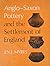 Anglo-Saxon pottery and the settlement of England,