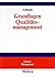 Grundlagen Qualitätsmanagement. Einführung in Geschichte, Begriffe, Systeme und Konzepte.