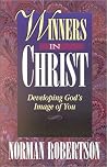Winners in Christ; Developing God's Image of You Winners in Christ; Developing God's Image of You