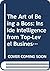 The Art of Being a Boss: Inside Intelligence from Top-Level Business Leaders and Young Executives on the Move