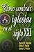 Como Sembrar Iglesias en el Siglo XXI (Spanish Edition)