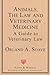Animals, the Law and Veterinary Medicine: A Guide to Veterinary Law