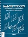 Nail-on Windows: Installation & Flashing Procedures for Windows & Sliding Glass Doors Nail-on Windows: Installation & Flashing Procedures for Windows & Sliding Glass Doors