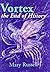 Vortex: The End of History