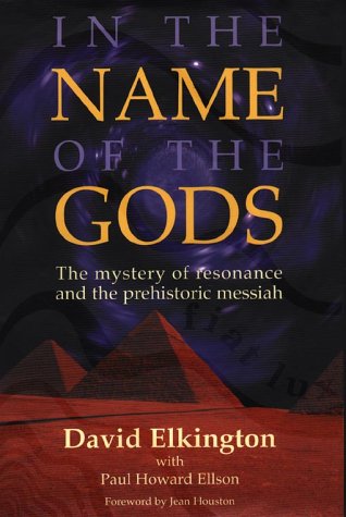In the Name of the Gods: The Mystery of Resonance and the Prehistoric Messiah (Hardcover)