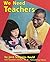 We Need Teachers (Helpers in Our Schools)
