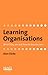 Learning Organisations: What They Are and How to Become One