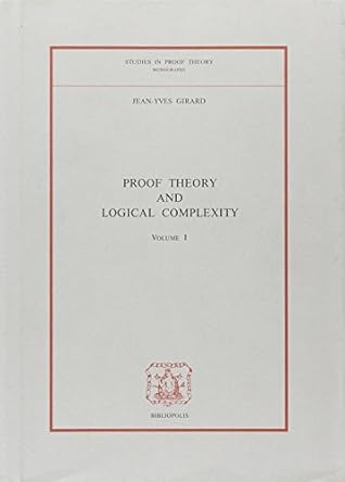 Proof Theory and Logical Complexity (Studies in Proof Theory, Vol 1)