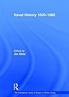 Naval History 1500-1680 (The International Library of Essays on Military History)