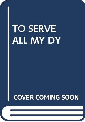 To Serve Them All My Days