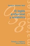 El inglés profesional y académico (El libro universitario/ College Book) (Spanish Edition) El inglés profesional y académico (El libro universitario/ College Book) (Spanish Edition)