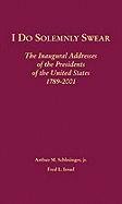 I Do Solemnly Swear: The Inaugural Addresses of the Presidents of the United States, 1789-2001 (Library Binding)