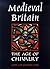 Medieval Britain : The Age ...