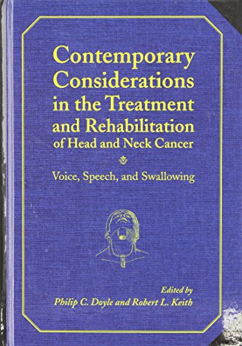 Contemporary Considerations In The Treatment And Rehabilitation Of Head And Neck Cancer: Voice, Speech, And Swallowing (Hardcover)