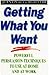 Getting What You Want: Powerful Persuasion Techniques to Use at Home and at Work