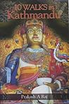 10 Walks in Kathmandu [Jan 01, 2000] Raj, Prakash A.