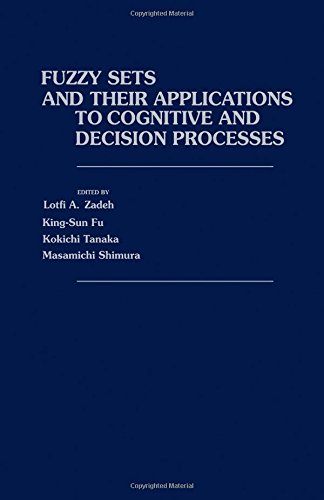 Fuzzy sets and their applications to cognitive and decision processes: [papers] (Hardcover)