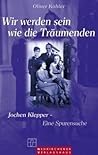 Wir werden sein wie die Träumenden. Jochen Klepper - Eine Spurensuche. Wir werden sein wie die Träumenden. Jochen Klepper - Eine Spurensuche.