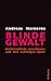 Blinde Gewalt by Andreas Marneros