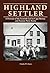 Highland Settler: a Portrait of the Scottish Gael in Cape Breton and Eastern Nova Scotia