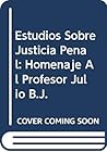 Estudios Sobre Justicia Penal: Homenaje Al Profesor Julio B.J. (Spanish Edition)