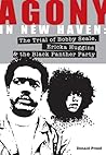 Agony in New Haven: The Trial of Bobby Seale, Ericka Huggins & the Black Panther Party Agony in New Haven: The Trial of Bobby Seale, Ericka Huggins & the Black Panther Party