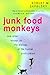 Junk Food Monkeys and Other Essays on the Biology of the Huma... by Robert M. Sapolsky