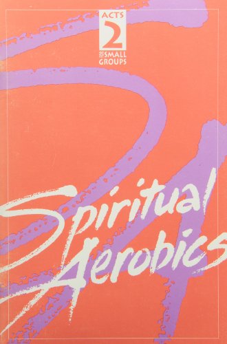 Spiritual Aerobics: Acts 2 for Small Groups (Paperback)