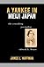 A Yankee in Meiji Japan: Th...