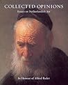 Collected Opinions: Essays On Netherlandish Art In Honour Of Alfred Bader