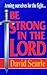 Be Strong in the Lord: