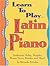 Learn to Play . . . Latin Piano by Riccardo Scivales