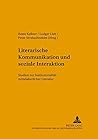 Literarische Kommunikation und soziale Interaktion: Studien zur Institutionalität mittelalterlicher Literatur (Mikrokosmos) (German Edition) Literarische Kommunikation und soziale Interaktion: Studien zur Institutionalität mittelalterlicher Literatur (Mikrokosmos) (German Edition)