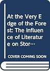 At the Very Edge of the Forest: The Influence of Literature on Storytelling by Children (Cassell Education) At the Very Edge of the Forest: The Influence of Literature on Storytelling by Children (Cassell Education)