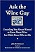 Ask the Wine Guy: Everything You Always Wanted To Know About Wine, but Didn't Know Who to Ask