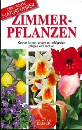 Zimmerpflanzen. Kennen lernen, erkennen, erfolgreich pflegen und züchten. (Hardcover)