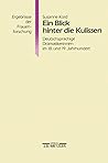 Ein Blick hinter die Kulissen: Deutschsprachige Dramatikerinnen im 18. und 19. Jahrhundert (Ergebnisse der Frauenforschung) (German Edition) Ein Blick hinter die Kulissen: Deutschsprachige Dramatikerinnen im 18. und 19. Jahrhundert (Ergebnisse der Frauenforschung) (German Edition)