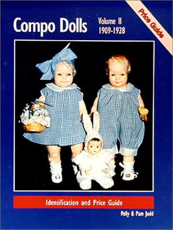 Compo Dolls II: 1909-1928 Identification and Price Guide, (Volume 2) (Composition Dolls)