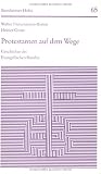 Protestanten Auf Dem Wege: Geschichte Des Evangelischen Bundes 1886-1986 Protestanten Auf Dem Wege: Geschichte Des Evangelischen Bundes 1886-1986