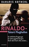 Rinaldo - Tatort Flughafen: Er entführte Flugzeuge. Er schmuggelte Drogen. Doch dann kam alles anders....