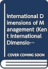 International Dimensions of Management (Kent International Dimensions of Business Series) International Dimensions of Management (Kent International Dimensions of Business Series)