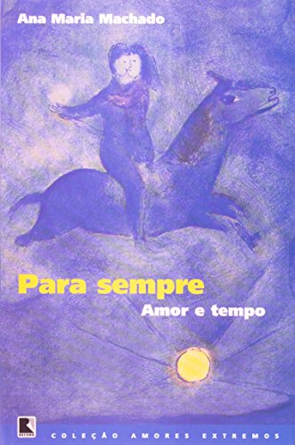 Para sempre: Amor e tempo (Coleção Amores extremos) (Portuguese Edition)