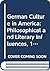 German Culture in America: Philosophical and Literary Influences, 1600$1900
